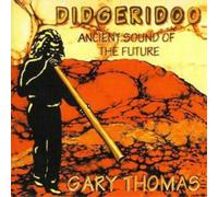 Gary Thomas Didgeridoo - Ancient Sound of the Future (CD) Album