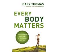 Gary Thomas Every Body Matters (Tascabile)