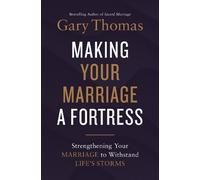 Gary Thomas Making Your Marriage a Fortress (Copertina rigida)
