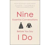 Gary Thomas Nine Essential Conversations Before You Say I Do (Tascabile)