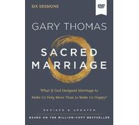 Sacred Marriage Video Study: What If God Designed Marriage to Make Us Holy More Than to Make Us Happy?