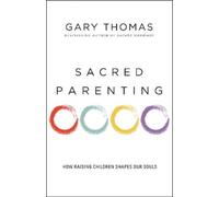 Gary Thomas Sacred Parenting (Tascabile)