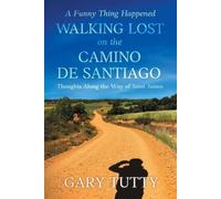 Gary Tutty A Funny Thing Happened Walking Lost on the Camino De Sant (Tascabile)