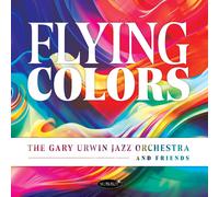 Gary Urwin Jazz Orchestra and Friends Flying Colors (CD) Album