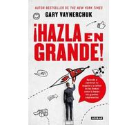 Gary Vaynerchuk ¡Hazla en grande / Crushing It : How Great Entrepr (Tascabile)