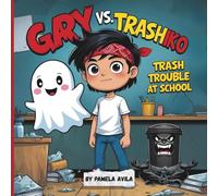 Gary vs. Trashiko: Trash Trouble at School: When garbage goes on strike, only Gary can save the day.