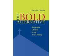 Gary W. Charles The Bold Alternative (Tascabile)