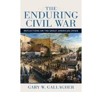 Gary W. Gallagher The Enduring Civil War (Tascabile)