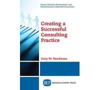 Gary W. Randazzo Creating a Successful Consulting Practice (Tascabile)