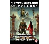 Gary Wayne Gray Gray, Gary Wayne The Vietnamization of PVT Gray (Tascabile)