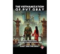 Gary Wayne Gray The Vietnamization of PVT Gray (Copertina rigida)