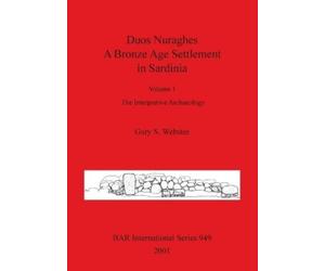 Gary Webster Duos Nuraghes - A Bronze Age Settlement in Sardinia (Tascabile)