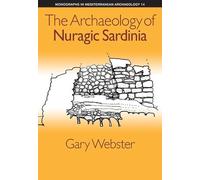 Gary Webster The Archaeology of Nuragic Sardinia (Copertina rigida)