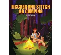 Gary Weiland Fischer and Stitch Go Camping (Tascabile)