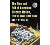 Gary Westfahl The Rise and Fall of American Science Fiction, from th (Tascabile)