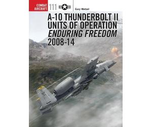 Gary Wetzel A-10 Thunderbolt II Units of Operation Enduring Freedom (Tascabile)