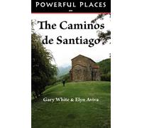 Gary White Elyn Aviva Powerful Places on the Caminos De Santiago (Tascabile)