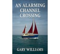 Gary Williams An Alarming Channel Crossing. (Tascabile)
