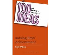 Gary Wilson 100 Ideas for Primary Teachers: Raising Boys' Achievemen (Tascabile)