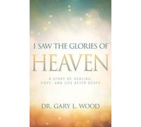 Gary Wood I Saw the Glories of Heaven (Tascabile)