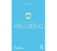 Gary Wood The Psychology of Wellbeing (Tascabile) Psychology of Everything
