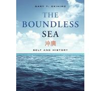 Gary Y. Okihiro The Boundless Sea (Tascabile)