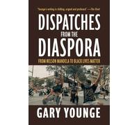 Gary Younge Dispatches from the Diaspora (Tascabile)