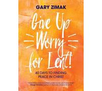 Gary Zimak Give Up Worry for Lent (Tascabile)