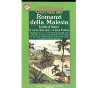 Garzanti ROMANZI DELLA MALESIA: LA FOLLIA DI ALMAYER L'ELIMINATO DELLE ISOLE LA LINEA