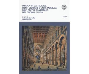 Garzella,Gabriella. - Musica in cattedrale. Fonti storiche e carte musicali: die