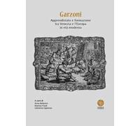 Garzoni. Apprendistato e formazione tra Venezia e l'Europa in età moderna