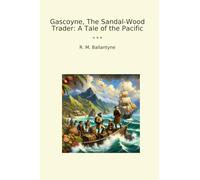 Gascoyne, The Sandal-Wood Trader: A Tale of the Pacific