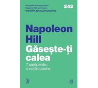 Gaseste-ti calea. 7 pasi pentru o viata cu sens - Napoleon Hill