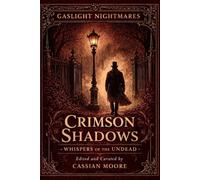 Gaslight Nightmares: Crimson Shadows: Whispers of the Undead