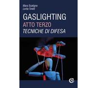 Gaslighting. Atto terzo. Tecniche di difesa