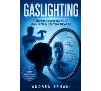GASLIGHTING: Difendersi da chi manipola la tua realtà