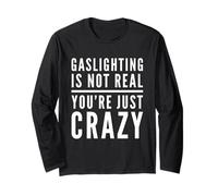 Gaslighting is Not Real Just Crazy Funny Padre papà Dicendo Maglia a Manica