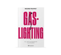 Gaslighting O el arte de enmudecer a las mujeres/ Gaslighting Or the Art of Silencing Women
