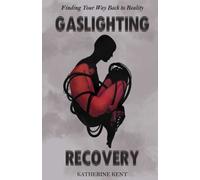 Gaslighting Recovery: Finding Your Way Back to Reality