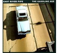 Gasoline Age by East River Pipe