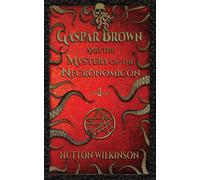 Gaspar Brown and the Mystery of the Necronomicon - Hutton Wilkinson - 2019