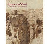 Gaspar Van Wittel. Il catalogo ragionato dei disegni.