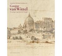 Gaspar Van Wittel. Il catalogo ragionato dei disegni. Ediz. a colori