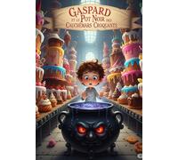 Gaspard et le Pot Noir des Cauchemars Croquants livre pour enfant de 4 a 8 ans: une 2 aventure de Gaspard après "Gaspard et la Fabrique des Rêves ... drôle, sombre et délicieusement effrayante