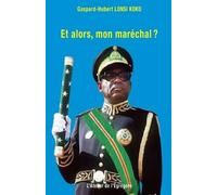 Gaspard-Hubert Lonsi Koko Et alors, mon maréchal ? (Tascabile)