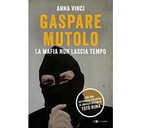 Gaspare Mutolo, Vinci Anna – La mafia non lascia tempo