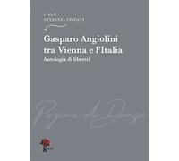 Gasparo Angiolini tra Vienna e l’Italia. Antologia di libretti