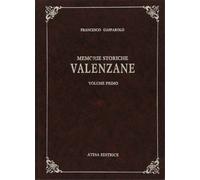 Gasparolo, Francesco. - Memorie storiche Valenzane. Vol. 1-3.