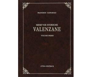 Gasparolo, Francesco. - Memorie storiche Valenzane. Vol. 1-3.