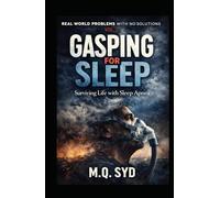 Gasping For Sleep: Real World Problems With No Solutions, Vol. 2: Sleep Apnea